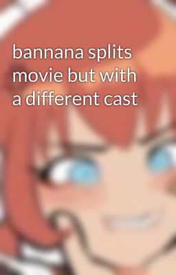 bannana splits movie but with a different cast