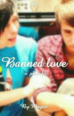 Banned Love | A Phan Fic