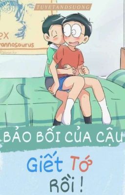 Bảo Bối Của Cậu Giết Tớ Rồi (Nobi-Deki) Tuyetandsuong Wattpad 