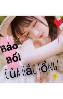 Bảo Bối Của Hắc Tổng !!! [ Ngôn tình ](HOÀN)