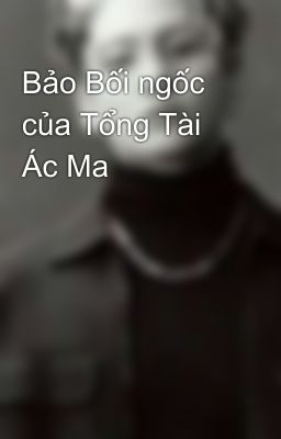 Bảo Bối ngốc của Tổng Tài Ác Ma