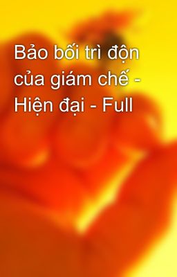 Bảo bối trì độn của giám chế - Hiện đại - Full