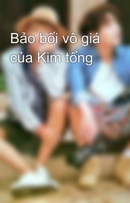 Bảo bối vô giá của Kim tổng 