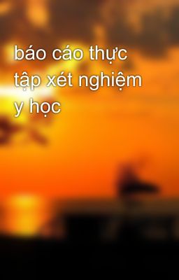 báo cáo thực tập xét nghiệm y học