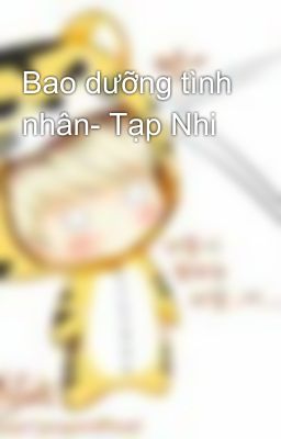 Bao dưỡng tình nhân- Tạp Nhi