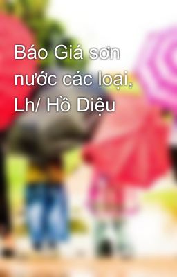 Báo Giá sơn nước các loại, Lh/ Hồ Diệu