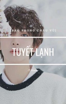 [Bạo Phong Châu Vũ] Tuyết lạnh