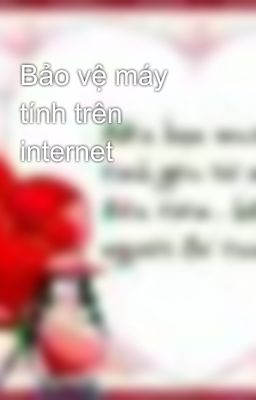 Bảo vệ máy tính trên internet