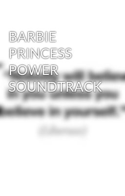 BARBIE PRINCESS POWER SOUNDTRACK