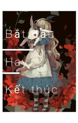 Bắt đầu hay kết thúc?- Alice in the wonderland