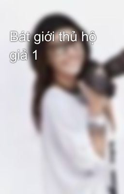 Bát giới thủ hộ giả 1