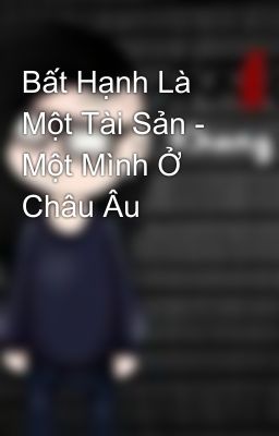 Bất Hạnh Là Một Tài Sản - Một Mình Ở Châu Âu