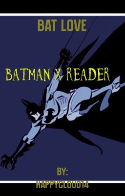 Bat love [Editing Chapters]