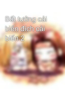 Bất tưởng cải biến đích cải biến 2