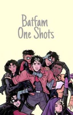 Batfam/YJ OneShots!