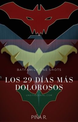 BatFamily One Shots || Los 29 Días Más Dolorosos