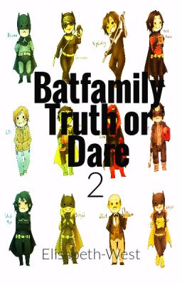 Batfamily Truth or Dare 2!!