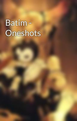 Batim - Oneshots 