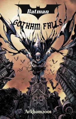 Batman || Gotham's Fall