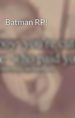 Batman RP!