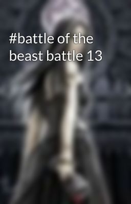 #battle of the beast battle 13