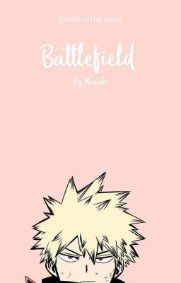 Battlefield [Bakugou Katsuki X OC]