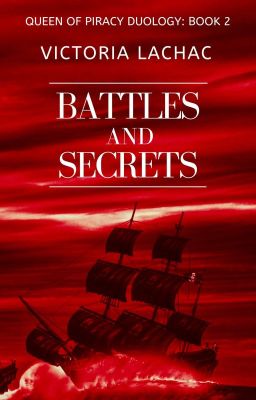 Battles and Secrets (Queen of Piracy Duology #2)