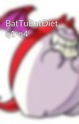 BatTuBatDiet q1-q4