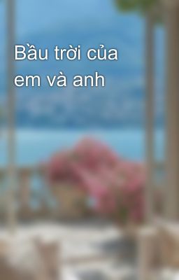 Bầu trời của em và anh