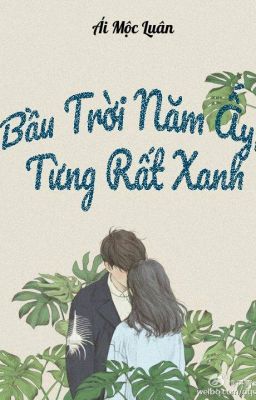 Bầu trời năm ấy, từng rất xanh [Hoàn]