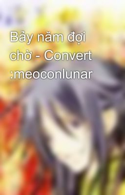 Bảy năm đợi chờ - Convert :meoconlunar