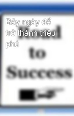 Bảy ngày để trở thành triệu phú