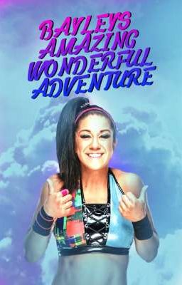 Bayley's Amazing Wonderful Adventure