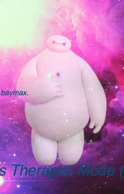 Baymax's Therapist Mode (RANT 2.0)