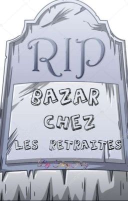 Bazar chez les retraités  ✓