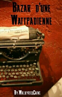 Bazar D'une Wattpadienne 