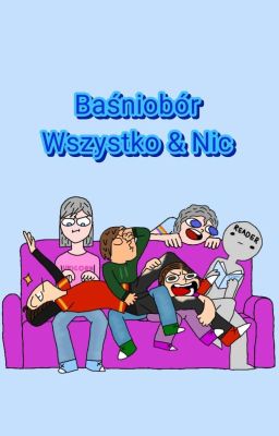 Baśniobór. Wszystko & nic.