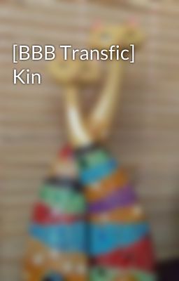 [BBB Transfic] Kin