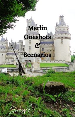 BBC Merlin Oneshots & Scenarios