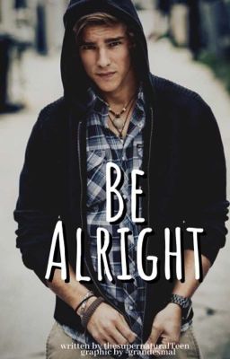 Be alright  ✎O.H✎