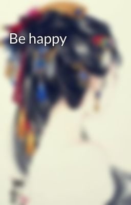 Be happy