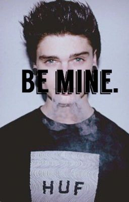 Be mine.