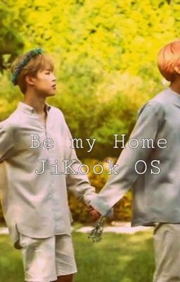 Be my Home [Jikook]