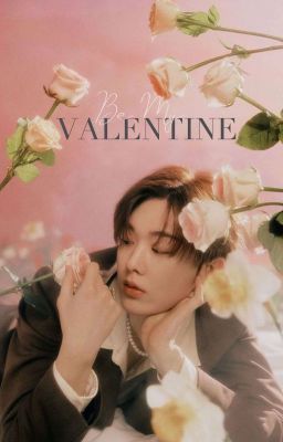 BE MY VALENTINE! | BINSAN