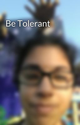 Be Tolerant  