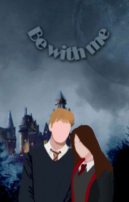 Be with me || Fred Weasley FF