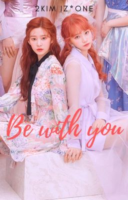 BE WITH YOU [2KIM | IZ*ONE]