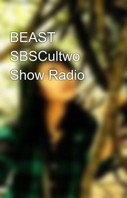 ‪‎BEAST‬ ‪‎SBSCultwo‬ Show Radio