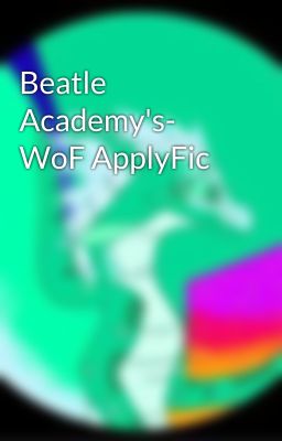 Beatle Academy's- WoF ApplyFic