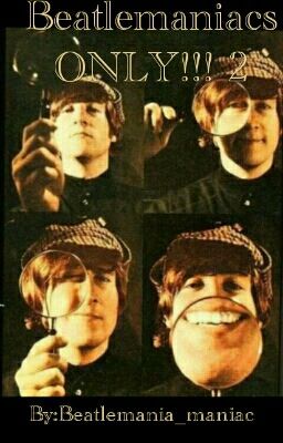 Beatlemaniacs ONLY! 2